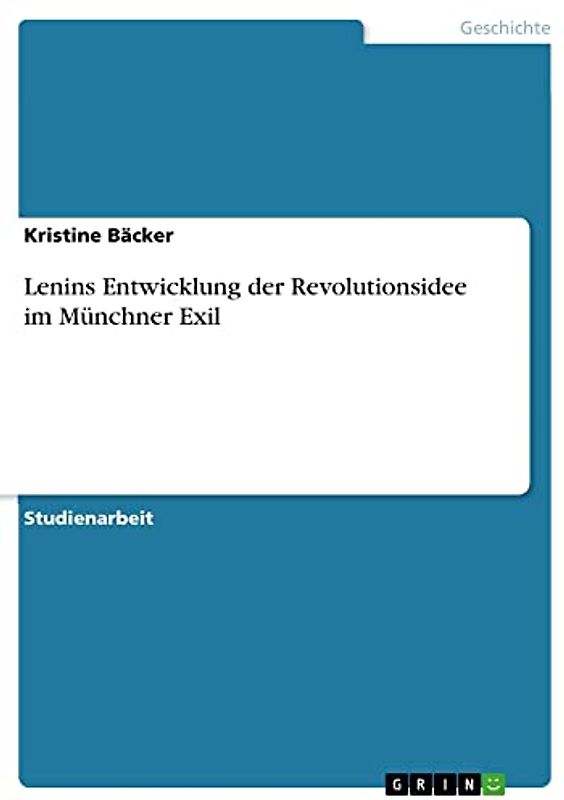 Lenins Entwicklung der Revolutionsidee im Münchner Exil