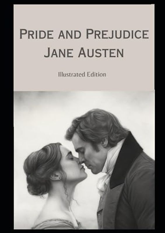 Pride and Prejudice: Illustrated Edition