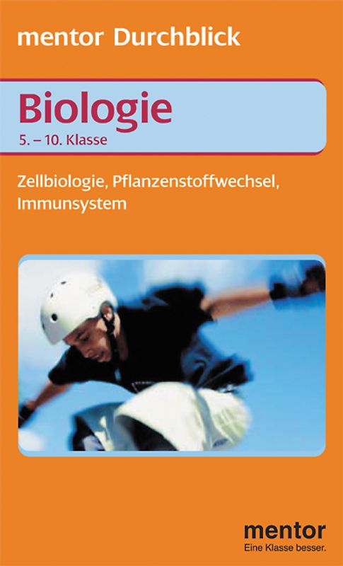 Biologie. Zellbiologie - Pflanzenstoffwechsel - Immunsystem