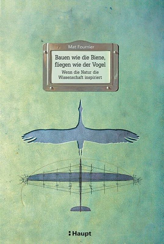 Bauen wie die Biene, fliegen wie der Vogel