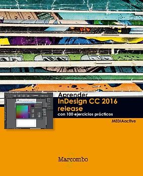 Aprender InDesign CC 2016 release : con 100 ejercicios prácticos