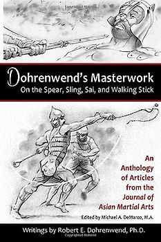 Dohrenwend's Masterwork: On the Spear, Sling, Sai, and Walking Stick