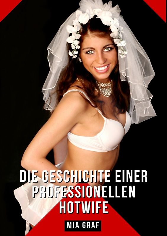 Die Geschichte einer professionellen Hotwife