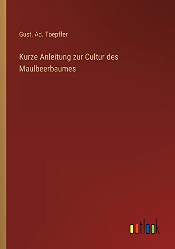Kurze Anleitung zur Cultur des Maulbeerbaumes