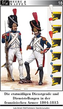 Die etatmäßigen Dienstgrade und Dienststellungen in der französischen Armee 1804-1815