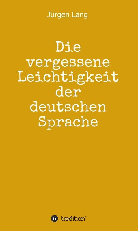 Die vergessene Leichtigkeit der deutschen Sprache