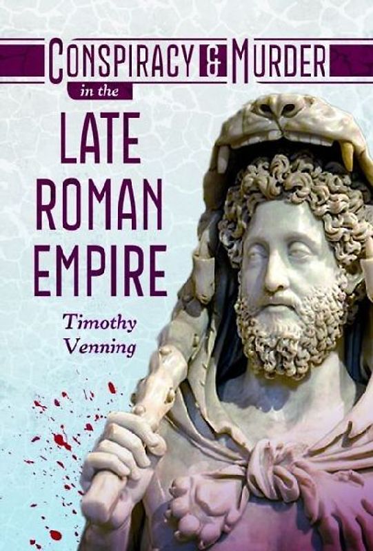 Conspiracy and Murder in the late Roman Empire