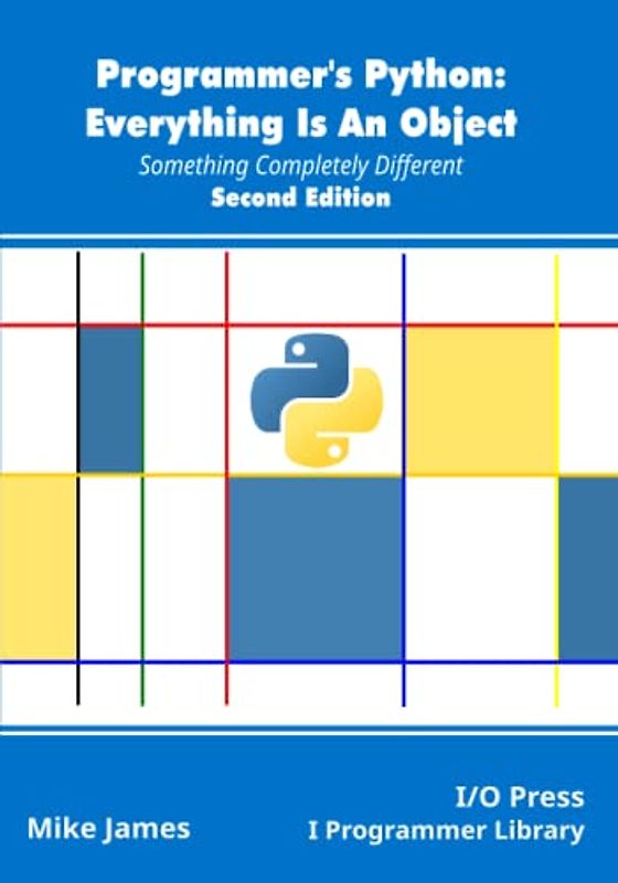 Programmer's Python: Everything Is An Object, Second Edition: Something Completely Different