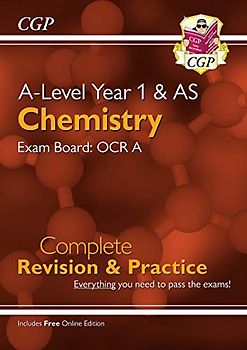 New A-Level Chemistry: OCR A Year 1 & AS Complete Revision & Practice with Online Edition (CGP OCR A A-Level Chemistry)