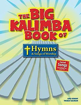 Big Kalimba Book of Hymns and Songs of Worship: Sacred songs for kalimba in C
