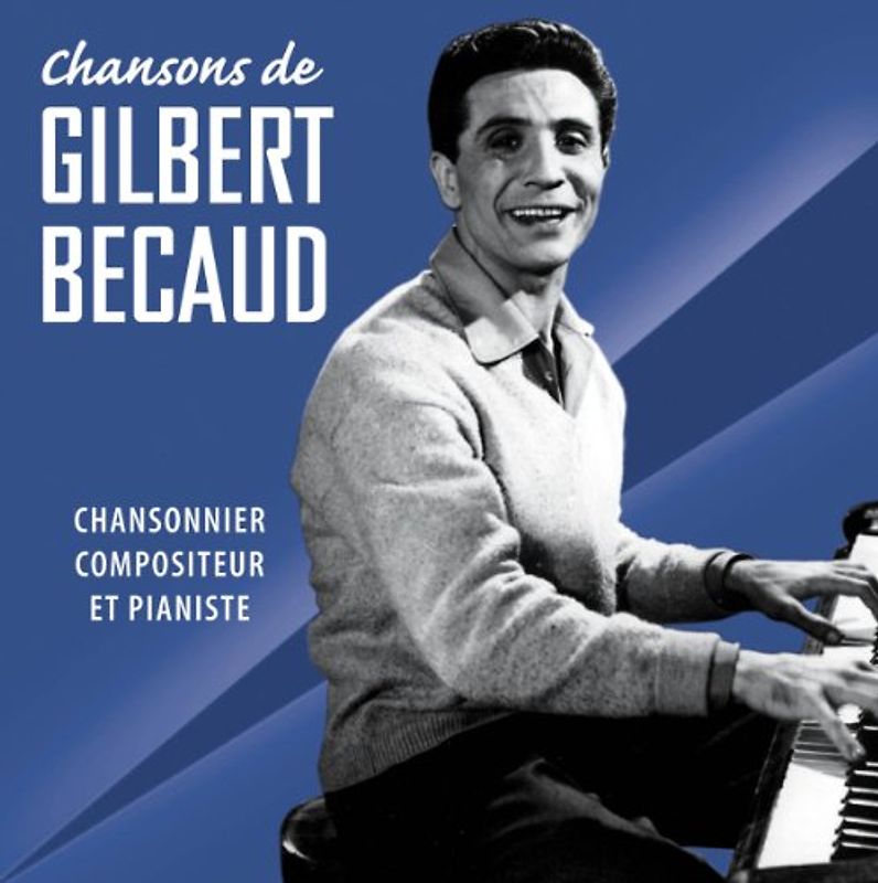 Gilbert Becaud - Chansonnier, Compositeur et Pianiste