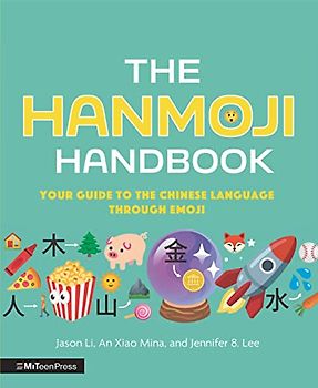 The Hanmoji Handbook: Your Guide to the Chinese Language Through Emoji (MITeen Press)