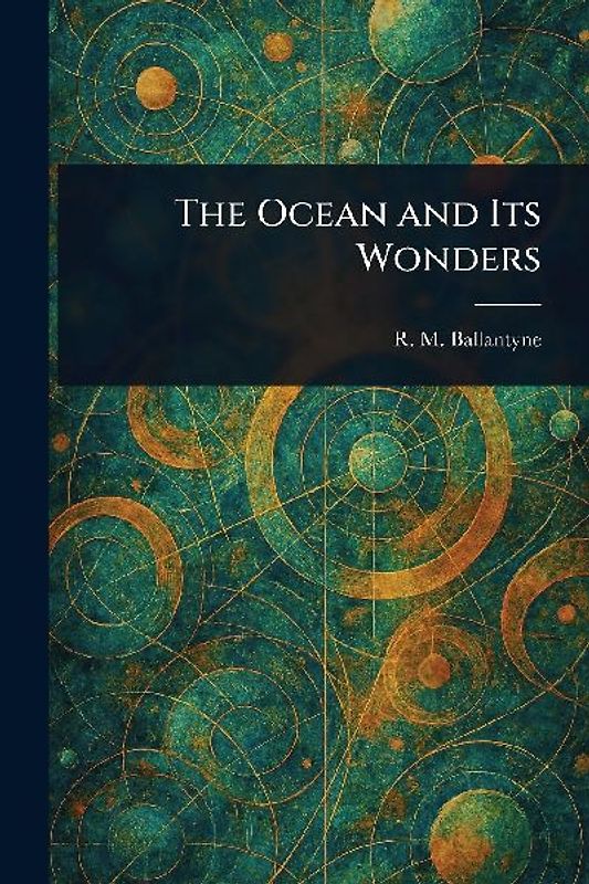 The Ocean and Its Wonders