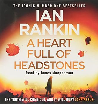 A Heart Full of Headstones: The Gripping New Must-Read Thriller from the No.1 Bestseller Ian Rankin
