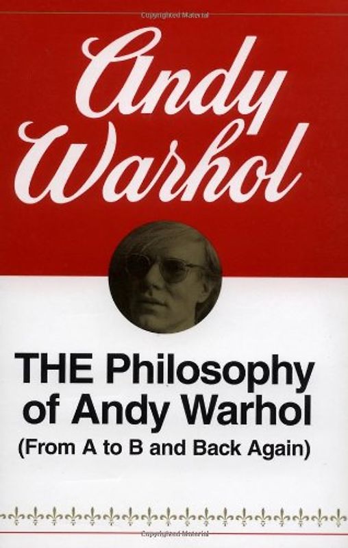 The Philosophy of Andy Warhol: From A to B and Back Again (Harbrace Paperbound Library ; Hpl 75)