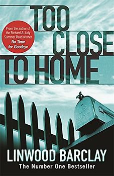 Too Close to Home - Linwood Barclay