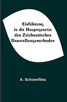 Einführung in die Hauptgesetze der Zeichnerischen Darstellungsmethoden