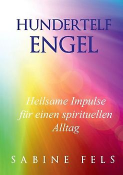 Hundertelf Engel - Heilsame Impulse für einen spirituellen Alltag