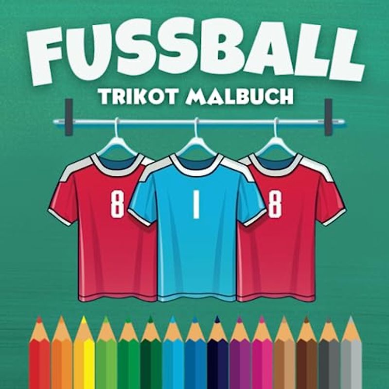 Fussball Trikot Malbuch: Fussballtrikot selbst gestalten I 50 verschiedene Trikotvorlagen zum Ausmalen I Fussballmalbuch I Fusballgeschenk für Jungen