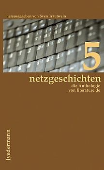 Netzgeschichten. Die Anthologie von literature.de