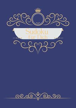 Sudoku für Dich: Edles Rätselbuch für Erwachsene und Senioren