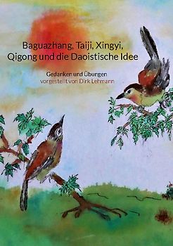 Baguazhang, Taiji, Xingyi, Qigong und die Daoistische Idee