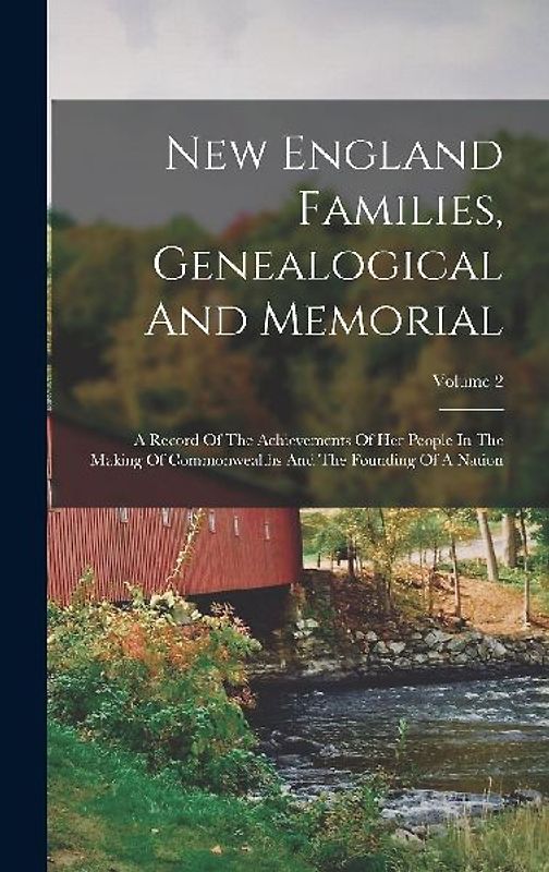 New England Families, Genealogical And Memorial