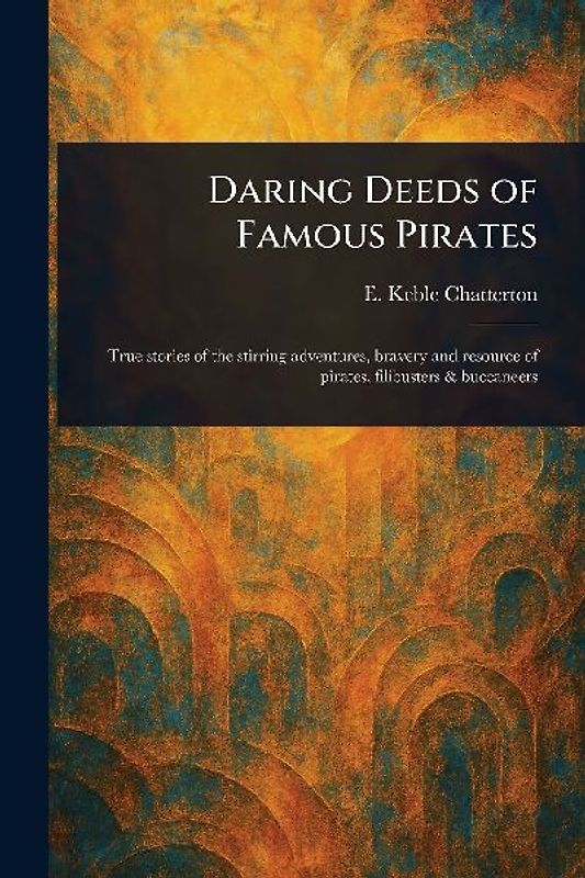 Daring Deeds of Famous Pirates