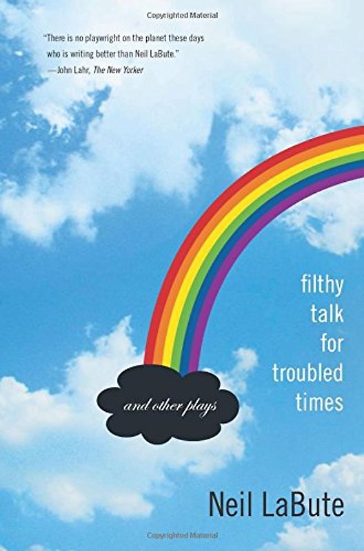 Filthy Talk for Troubled Times: And Other Plays - Neil LaBute