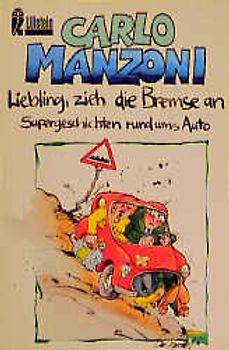 Liebling, zieh die Bremse an. Supergeschichten rund ums Auto