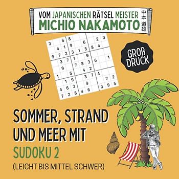 Sommer, Strand und Meer mit Sudoku 2 (leicht bis mittel schwer): Knifflige Rätsel für den Urlaub in großer Schrift mit Anleitung und Lösungen (Sommer, Strand und Meer mit Sudoku im Großdruck, Band 2)