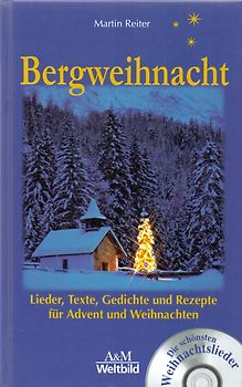 Bergweihnacht: Lieder, Texte, Gedichte und Rezepte für Advent und Weihnachten - Martin Reiter [Gebundene Ausgabe, inkl. CD, Weltbild]