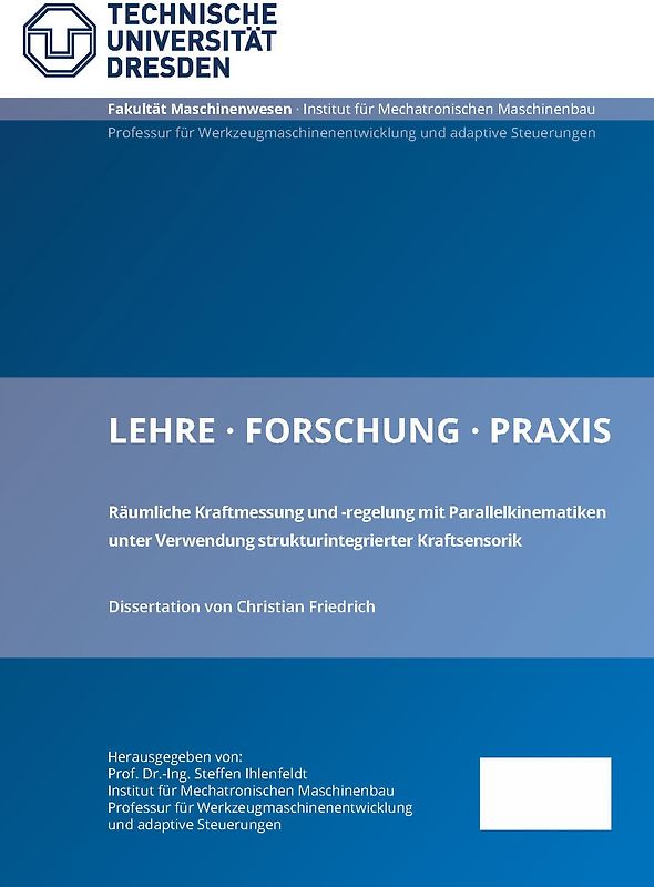 Räumliche Kraftmessung und -regelung mit Parallelkinematiken unter Verwendung strukturintegrierter Kraftsensorik
