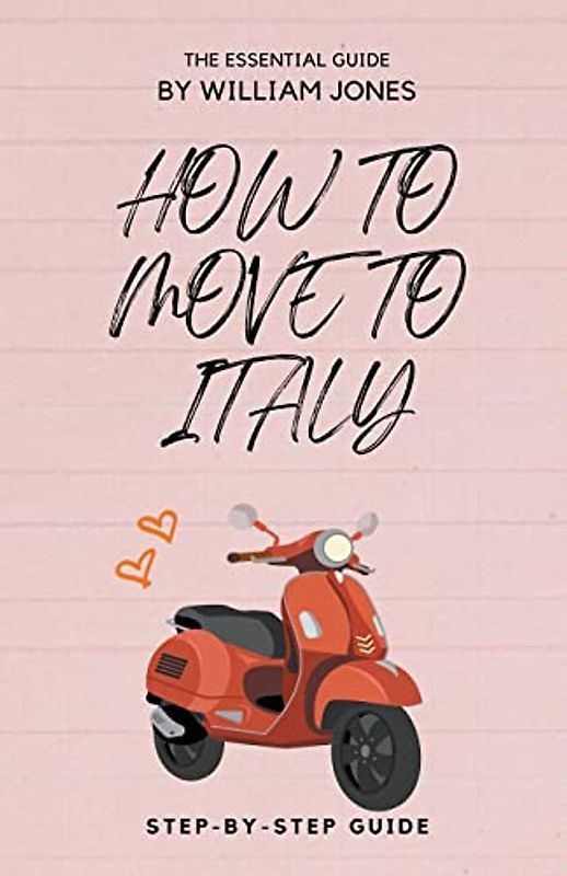 How to Move to Italy: Step-by-Step Guide
