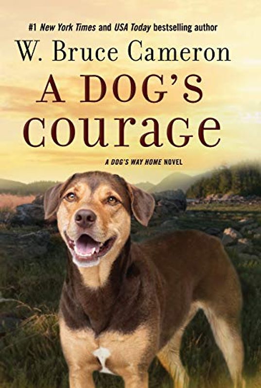 A Dog's Courage: A Dog's Way Home Novel (A Dog's Way Home, 2, Band 2)