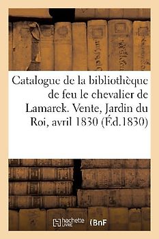 Catalogue de livres de la bibliothèque de feu M. le chevalier de Lamarck