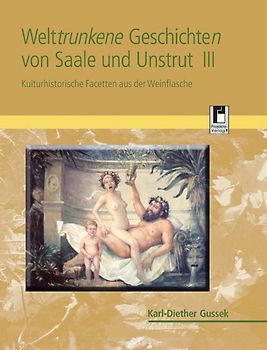 Welttrunkene Geschichten von Saale und Unstrut 3