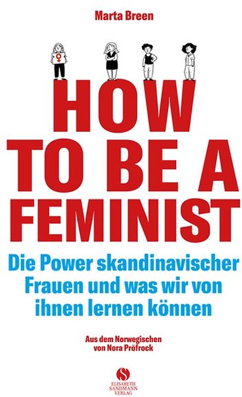 How To Be A Feminist - Die Power skandinavischer Frauen und was wir von ihnen lernen können