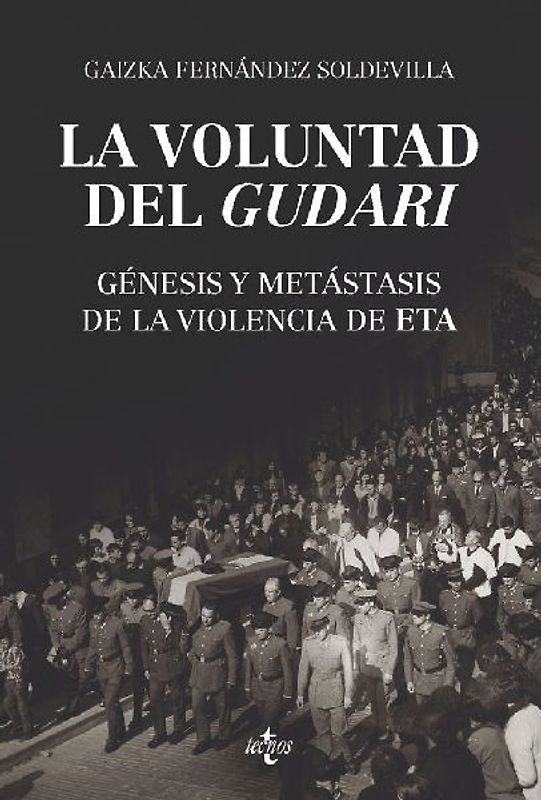 La voluntad del gudari : génesis y metástasis de la violencia de ETA