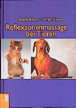 Reflexzonenmassage bei Tieren. Erkrankungen bei Hunden, Katzen und Pferden erkennen und richtig behandeln