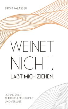 Weinet nicht, laßt mich ziehen.