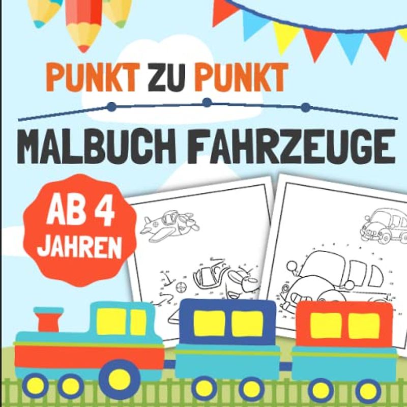 Punkt Zu Punkt Malbuch Fahrzeuge ab 4 Jahren: Zahlen Verbinden und Lernen + 20 Bilder zum Ausmalen Für Kinder | Transport: LKW, Flugzeug, Auto, Zug, ... | Ideales Geschenk für Mädchen und Jungen.