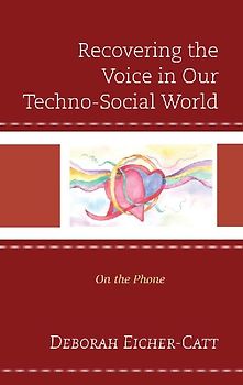 Recovering the Voice in Our Techno-Social World