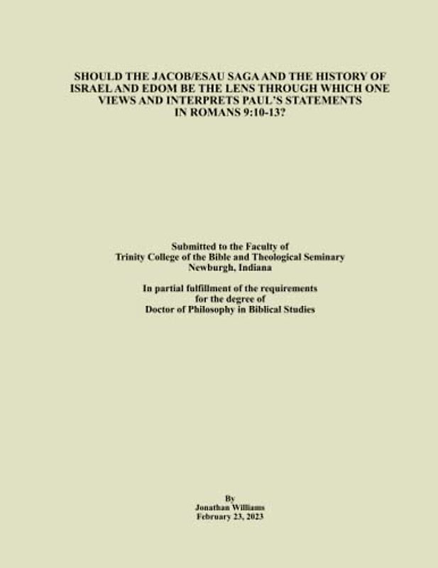 The Jacob/Esau Saga and Romans 9:10-13: Dissertation for Ph.D.