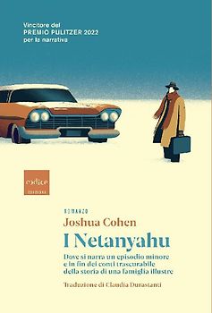 I Netanyahu. Dove si narra un episodio minore e in fin dei conti trascurabile della storia di una famiglia illustre