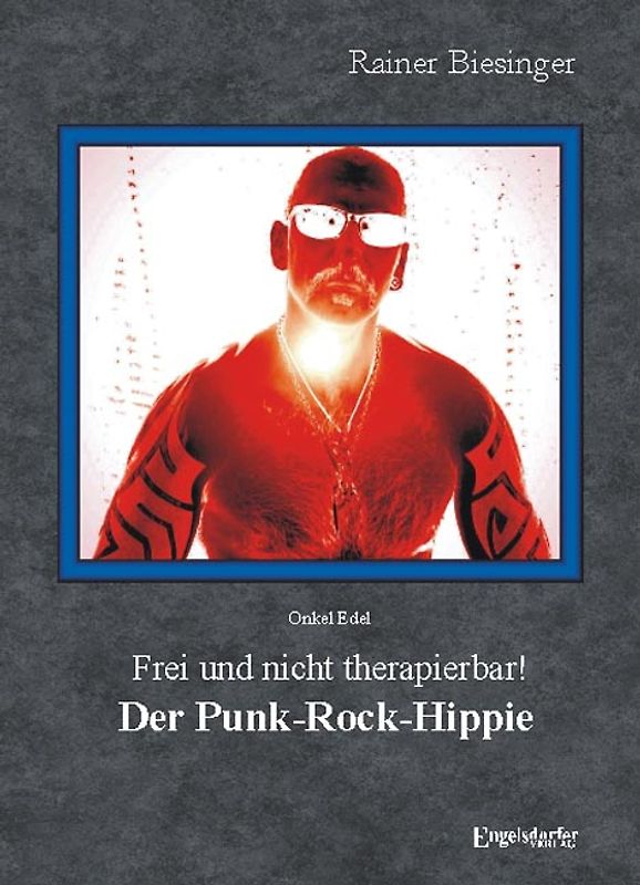 Onkel Edel - Frei und nicht therapierbar! Der Punk-Rock-Hippie
