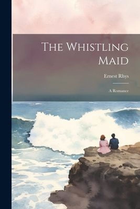 The Whistling Maid: A Romance