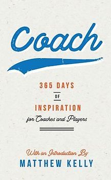 Coach: 365 Days of Inspiration for Coaches and Players