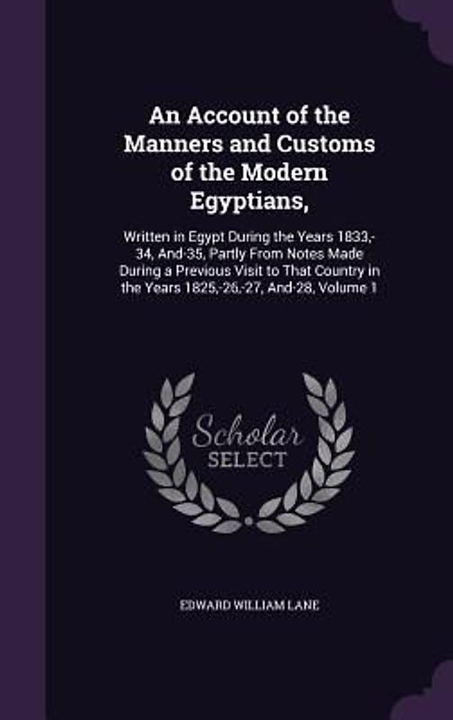 An Account of the Manners and Customs of the Modern Egyptians,