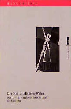 Der Nationalitäten-Wahn. Der Geist der Rache und die Zukunft der Europäer